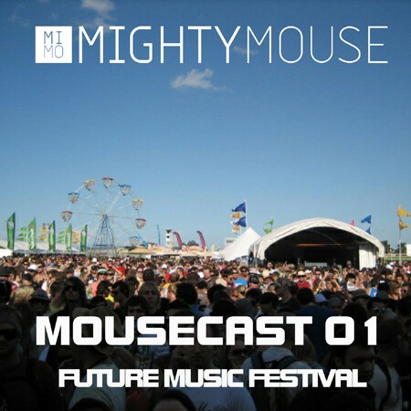 mousecast 01 - future music festival by mighty mouse