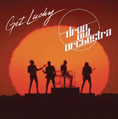 Daft Punk, "Get Lucky" (Drop Out Orchestra Edit). 