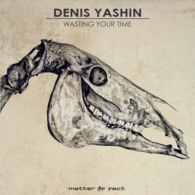 Denis Yashin - "Wasting Your Time".