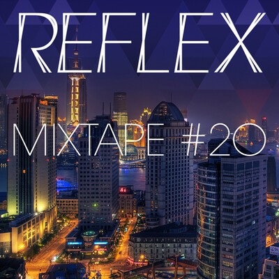 REFLEX Mixtape #20.