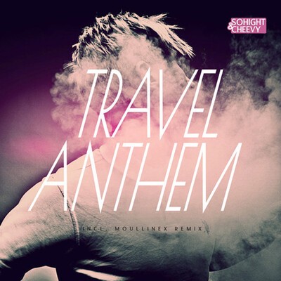Sohight & Cheevy, "Travel Anthem".