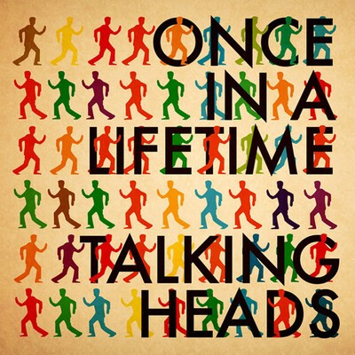 Talking Heads - "Once In A Lifetime".